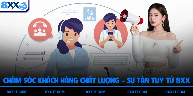Chăm sóc khách hàng chất lượng – sự tận tụy từ 8XX