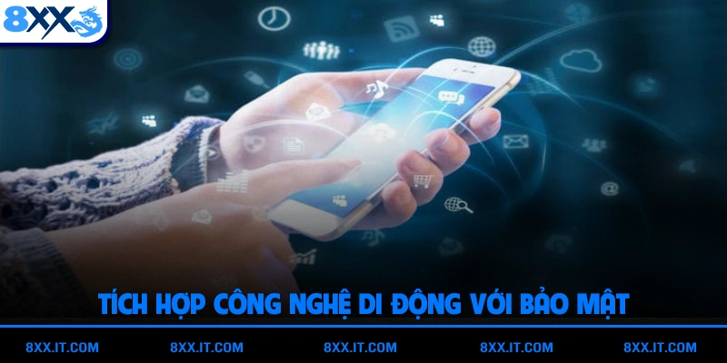 Tích hợp công nghệ di động với bảo mật