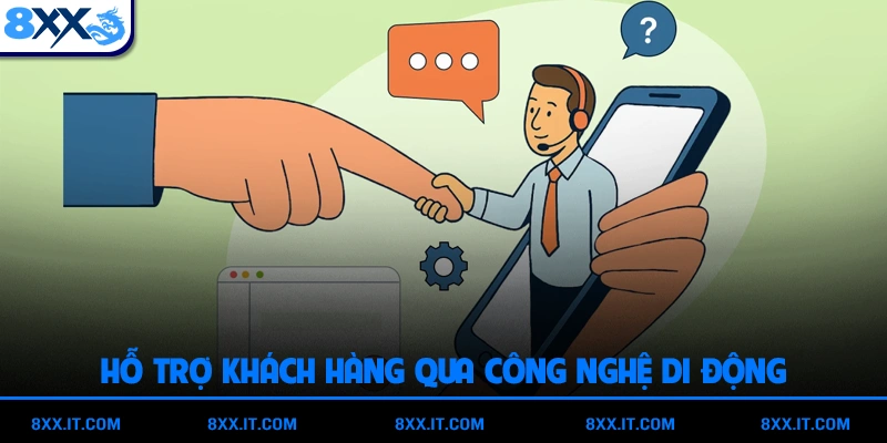 Hỗ trợ khách hàng qua công nghệ di động