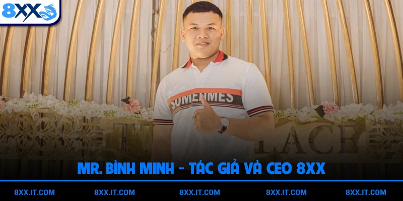 Giới thiệu Mr. Bình Minh - Tác giả & CEO Của 8xx.network