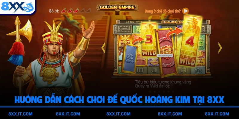 Hướng dẫn cách chơi Đế Quốc Hoàng Kim tại 8XX